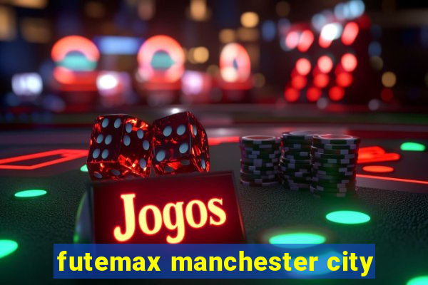 futemax manchester city